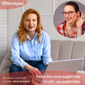 #34 HRkompas - Nenechte svou angličtinu brzdit váš leadership s Alenou Konečnou