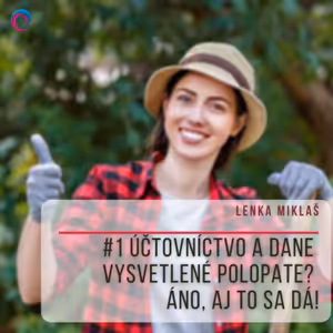 #1 Účtovníctvo a dane vysvetlené polopate? Áno, aj to sa dá!