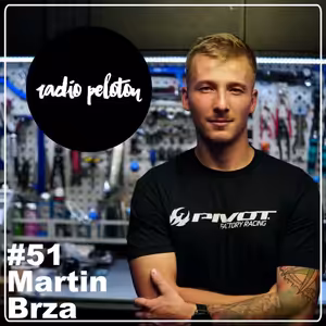 Martin Brza - Radio Peloton #51