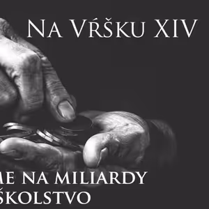 #14 - Zabudnime na miliardy pre školstvo