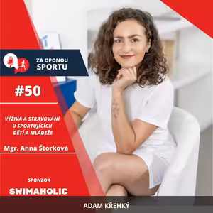 Za oponou sportu #50 - Mgr. Anna Štorková - Výživa a stravování u sportujících dětí