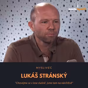 Lukáš Stránský – myslivec: Chovejme se v lese slušně, jsme tam na návštěvě