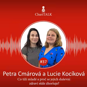 #37 Co tíží mladé a proč se jejich duševní zdraví stále zhoršuje?