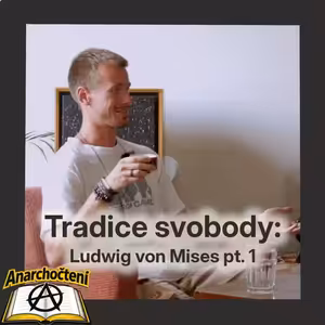 Tradice svobody: Ludwig von Mises pt. 1 💛 ANARCHOČTENÍ 06 💛