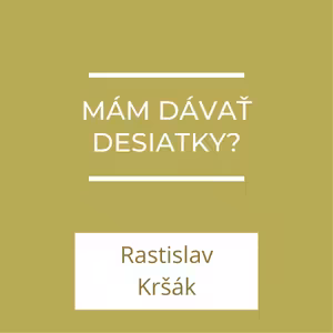 Mám dávať desiatky? | A teraz čo?