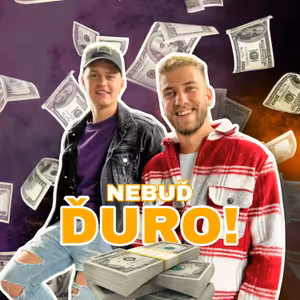 Nebuď Ďuro!