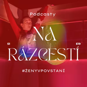 Podcasty na Rázcestí #POVSTANIESOŽENSKOUTVÁROU