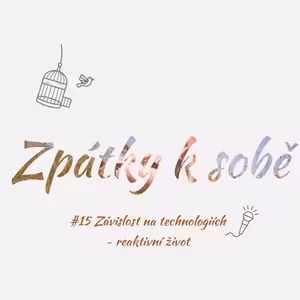 #15 Závislost na technologiích - reaktivní život