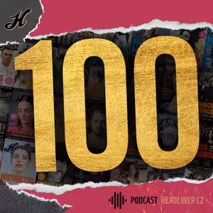 Headliner se dožívá stovky: Jak se to, sakra, stalo?! (59)