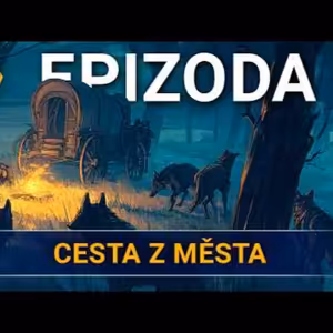 Cesta z města | Kampaň 3 - Na tahu | Epizoda 6