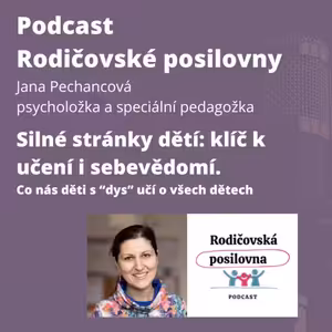 104 - Silné stránky dětí: klíč k učení i sebevědomí. Co nás děti s “dys” učí o všech dětech