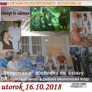 Klub národohospodárov Slovenska 20 - 2018-10-16 „Stropovanie“ dôchodku do ústavy SR, riziko pre súčasnosť a budúce ekonomické krízy