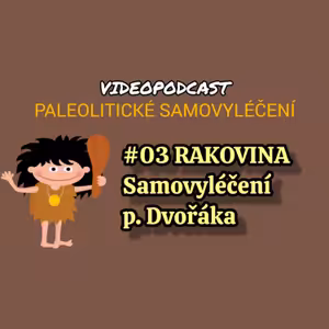 #03 RAKOVINA: Samovyléčení pana Dvořáka