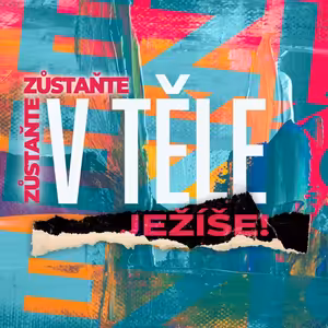 Zůstaňte... v těle Ježíše - Bohuslav Wojnar (21.8.2022)