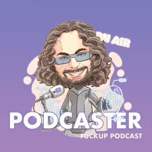7: PODCASTER 7 FUCKUP PODCAST - Můj podcast je jeden velký fuckup