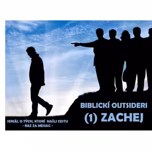 BIBLICKÍ OUTSIDERI: (1) ZACHEJ