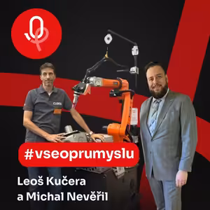 127: ROBOTY: Michal Nevěřil a Leoš Kučera – Síla lidského faktoru i ve změně vedení
