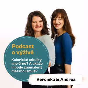 46. díl - Kalorické tabulky ano či ne? A ukáže InBody zpomalený metabolismus? (Mgr. Andrea Pospíšil Jakešová a Ing. Mgr. Veronika Pourová)