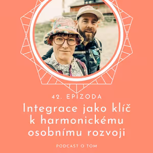 42 / Integrace jako klíč k harmonickému osobnímu rozvoji