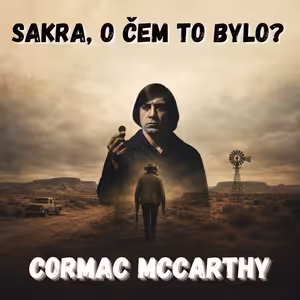 81. Cormac McCarthy – Svět, který vám nic nedluží (Tahle země není pro starý)