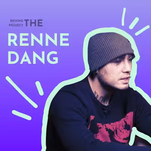 BEHIND THE PROJECT: Renne Dang