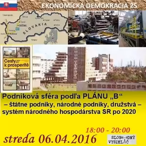 Ekonomická demokracia 25 - 2016-04-06 Podniková sféra podľa PLÁNU „B“