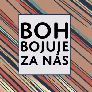 Boh bojuje za Nás :: Víťazstvo je v tvojom srdci