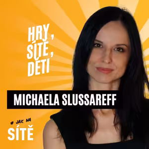 Michaela Slussareff: Hry, sítě, děti