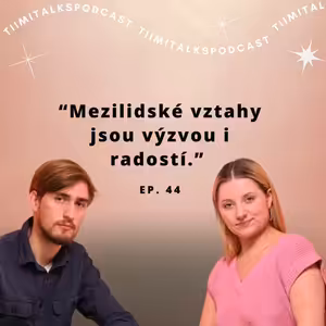 “Mezilidské vztahy jsou výzvou i radostí.” -Tiimitalks EP.44, Učící se organizace ft. Michal Chamrád