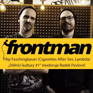 Dělníci kultury #1: Filip Faschingbauer (Cigarettes After Sex, Lambda)