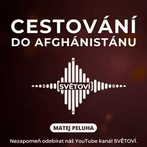 #70 Cestování do Afghánistánu | Matej Peluha