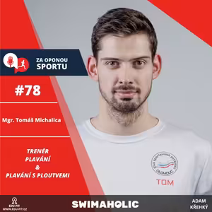 Za oponou sportu #78 - Mgr. Tomáš Michalica - Trenér plavání & plavání s ploutvemi