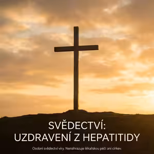 Zničená játra a hrozba smrti: Jak modlitba porazila hepatitidu (Svědectví)