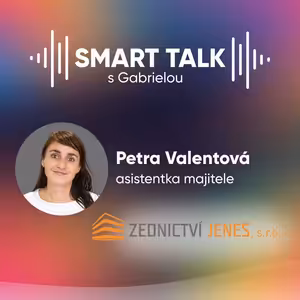Podcast SMART TALK🎙rozhovor s Petra Valentová ze ZEDNICTVÍ JENEŠ, s.r.o.