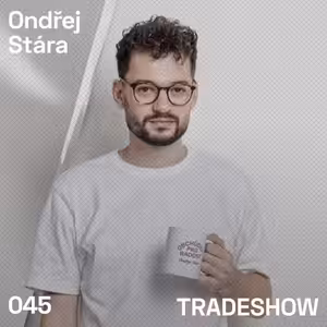 TRADESHOW podcast 045: Ondřej Stára