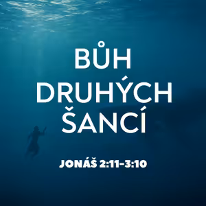 #04 Bůh druhých šancí | Jonáš 2:11-3:10