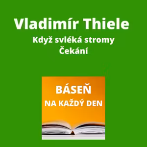 Vladimír Thiele - Když svléká stromy + Čekání