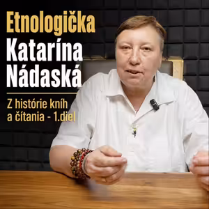 Vynález kníhtlače, reformy Márie Terézie, knihy a čítanie z pohľadu etnologičky Kataríny Nádaskej (1.diel)