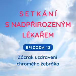 Epizoda 12 Zázrak uzdravení chromého žebráka