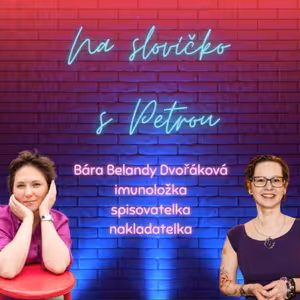 Tělo, knihy a mýty na pranýři! (Bára Belandy Dvořáková - nakladatelka a imunoložka)