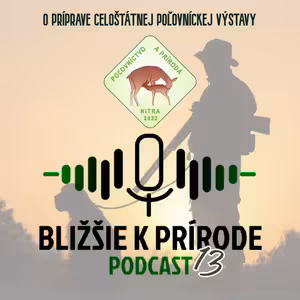 Bližšie k prírode č.13 - O príprave celoštátnej poľovníckej výstavy