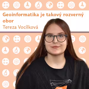 Tereza Vocílková: Geoinformatika je takový rozverný obor