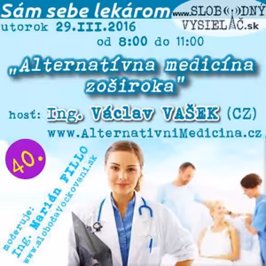Sám sebe lekárom 40 - 2016-03-29 Alternatívna medicína zoširoka