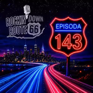 143- ROCKIN' DOWN ROUTE 66 - 1. 10. 2026