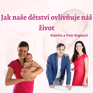 Jak naše dětství ovlivňuje náš život