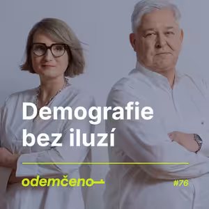 Odemčeno #76 - Demografie bez iluzí