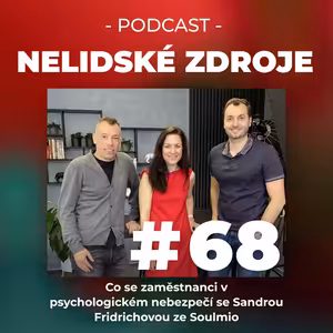 68: Co se zaměstnanci v psychologickém nebezpečí se Sandrou Fridrichovou ze Soulmio
