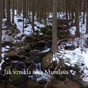 Jak vznikla řeka Mumlava
