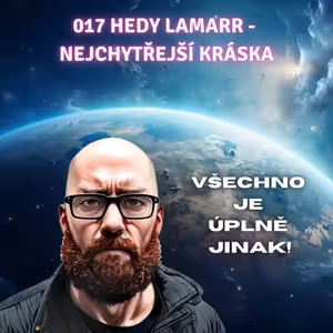 017 Hedy Lamarr - kráska, bez které by nebyl moderní svět