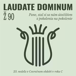 Ž 90: Pane, stal si sa nám útočišťom z pokolenia na pokolenie